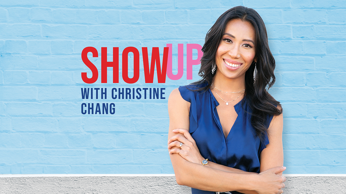 Show Up With Christine Chang Podcast